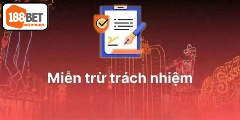 Nội dung miễn trừ trách nhiệm 188BET áp dụng cho thành viên