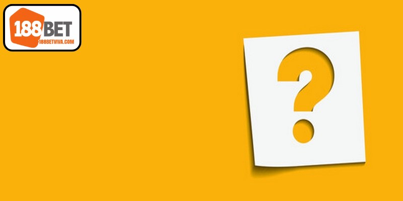 Câu hỏi thường gặp liên quan điều khoản sử dụng 188BET
